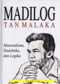 Madilog : materialisme, dialektika, dan logika : tan malaka (1943)